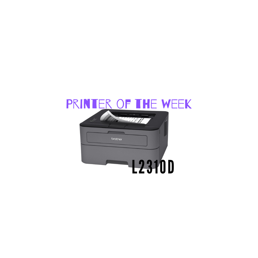 Week 13 - Brother L2310D - Back to School Printing